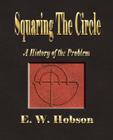 Squaring The Circle - A History Of The Problem By E. W. Hobson Cover Image