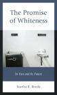 The Promise of Whiteness: Its Past and Its Future By Martha R. Bireda Cover Image