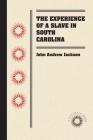 The Experience of a Slave in South Carolina (Docsouth Books) By John Andrew Jackson Cover Image