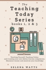 The Teaching Today Series books 1, 2 & 3: Teaching Yourself, Teaching Online and Creating your own Online Courses Compilation. Maximise income and mon Cover Image