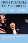 From Turnbull to Morrison: Understanding the Trust Divide By Mark Evans, Michelle Grattan, Brendan McCaffrie Cover Image