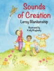Sounds of Creation By Leroy Blankenship Cover Image