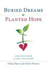 Buried Dreams Planted Hope: Finding Hope in Life's Darkest Moments Cover Image