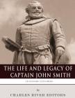 Legendary Explorers: The Life and Legacy of Captain John Smith By Charles River Editors Cover Image