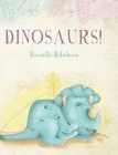Dinosaurs! By Danielle Bilodeau Cover Image