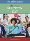 Let's Celebrate Election Day (Holidays & Heroes) By Barbara deRubertis Cover Image