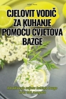 Cjelovit VodiČ Za Kuhanje PomoĆu Cvjetova Bazge Cover Image