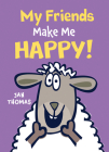 My Friends Make Me Happy! (The Giggle Gang) By Jan Thomas Cover Image