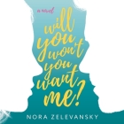 Will You Won't You Want Me? By Nora Zelevansky, Amy Landon (Read by) Cover Image