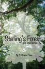 Starling's Forest and other Stories: Tales from the Mind of S. Grace Fries By S. Grace Fries Cover Image