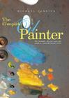 The Complete Oil Painter: The Essential Reference for Beginners to Professionals Cover Image