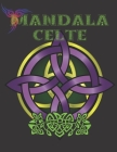 Mandala Celte: 40 Mandales celtiques - 80 pages (1 dessin par feuille) - format 8.5x11 pouces - Cadeau anti stress idéal ! By Mojenn Editions Cover Image