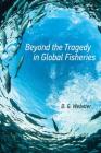 Beyond the Tragedy in Global Fisheries (Politics) By D. G. Webster Cover Image