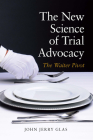 The New Science of Trial Advocacy By John Jerrry Glas John Jerrry Glas Cover Image