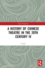 A A History of Chinese Theatre in the 20th Century IV (China Perspectives) Cover Image