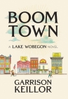 Boom Town: A Lake Wobegon Novel By Garrison Keillor Cover Image