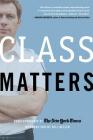 Class Matters By The New York Times, Bill Keller (Introduction by) Cover Image