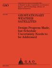 Geostationary Weather Satellites: Design Progress Made, but Schedule Uncertainty Needs to be Addressed By U S Government Accountability Office Cover Image