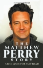 The Matthew Perry Story: A Bio, Made For Fast Read By Natasha Tristan Cover Image