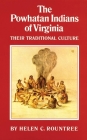 The Powhatan Indians of Virginia: Their Traditional Culture (Civilization of the American Indian #193) By Helen C. Rountree Cover Image