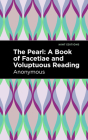 The Pearl: A Book of Facetiae and Voluptuous Reading By Anonymous, Mint Editions (Contribution by) Cover Image