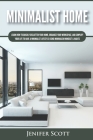 Minimalist Home: Learn How to Quickly Declutter Your Home, Organize Your Workspace, and Simplify Your Life to Have a Minimalist Lifesty Cover Image
