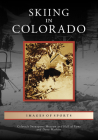 Skiing in Colorado (Images of Sports) By Colorado Snowsports Museum and Hall of F, Dana Mathios Cover Image