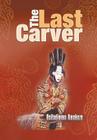The Last Carver By Ositadimma Amakeze Cover Image