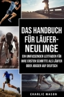Das Handbuch für Läufer-Neulinge: Ein umfassender Leitfaden für Ihre ersten Schritte als Läufer oder Jogger Auf Deutsch Cover Image