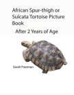 African Spur-thigh or Sulcata Picture Book - After 2 Years of Age By Sarah Freeman Cover Image