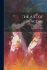 The Art of Fencing By Monsieur L'Abba Cover Image