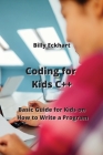 Coding for Kids C++: Basic Guide for Kids on How to Write a Program Cover Image