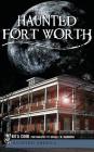 Haunted Fort Worth By Rita Cook, Russell W. Dandridge (Photographer) Cover Image