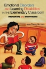 Emotional Disorders and Learning Disabilities in the Elementary Classroom: Interactions and Interventions Cover Image