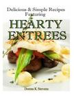 Delicious & Simple Recipes Featuring Hearty Entrees By Donna K. Stevens Cover Image