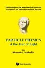 Particle Physics at the Year of Light - Proceedings of the Seventeenth Lomonosov Conference on Elementary Particle Physics By Alexander I. Studenikin (Editor) Cover Image