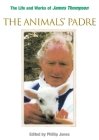 The Animals' Padre: The Life and Works of James Thompson By Phillip Jones Cover Image