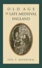 Old Age in Late Medieval England (Middle Ages) By Joel T. Rosenthal Cover Image
