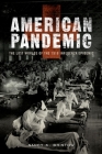 American Pandemic: The Lost Worlds of the 1918 Influenza Epidemic By Nancy Bristow Cover Image