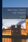 Why Not Trust the Tories? By Aneurin 1897-1960 Bevan Cover Image