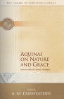 Aquinas on Nature and Grace: Selections from the Summa Theologica (Library of Christian Classics) By A. M. Fairweather (Editor) Cover Image
