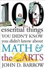 100 Essential Things You Didn't Know You Didn't Know about Math and the Arts Cover Image