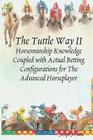 The Tuttle Way II: Horsemanship Knowledge Coupled With Actual Betting Configurations For The Advanced Horseplayer Cover Image