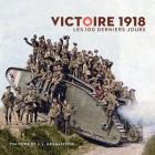 Victoire 1918: Les 100 Derniers Jours (La Collection Catalogue-Souvenir #24) By Tim Cook, Jack Lawrence Granatstein Cover Image