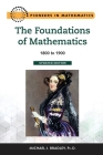 The Foundations of Mathematics, Updated Edition: 1800 to 1900 By Michael Bradley Cover Image