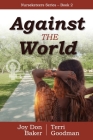 Against the World By Joy Don Baker, Terri Goodman Cover Image