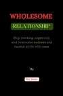 Wholesome Relationships: Stop thinking negatively and overcome sadness and marital strife with ease By Eric Jason Cover Image
