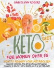 Keto Diet for Women After 50: How to Regain Your Metabolism, Balance Hormones, and Get Rid of Belly Fat Quickly. Including 92 Healthy, Simple Recipe Cover Image