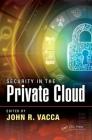 Security in the Private Cloud By John R. Vacca (Editor) Cover Image