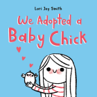 We Adopted a Baby Chick By Lori Joy Smith Cover Image